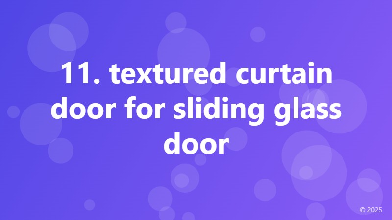 11. textured curtain door for sliding glass door