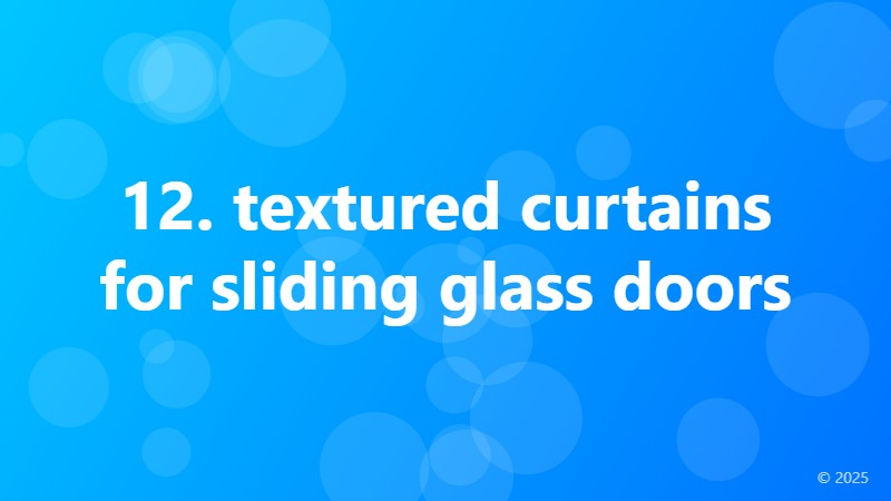 12. textured curtains for sliding glass doors