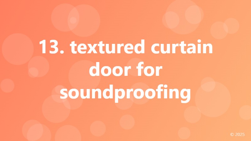 13. textured curtain door for soundproofing