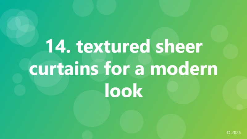 14. textured sheer curtains for a modern look