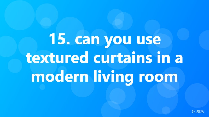 15. can you use textured curtains in a modern living room