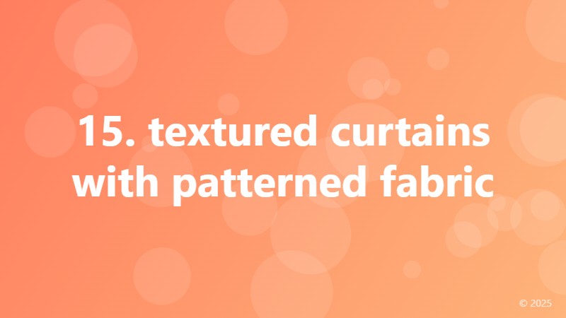 15. textured curtains with patterned fabric