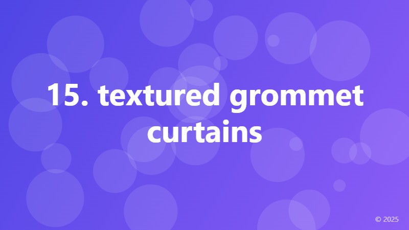 15. textured grommet curtains