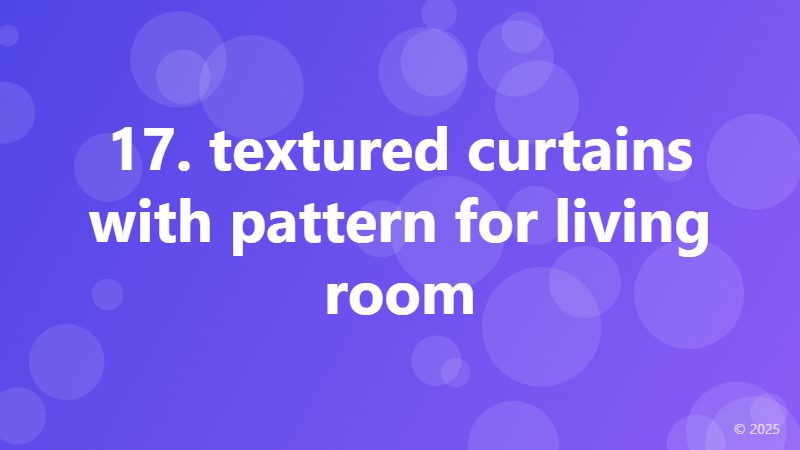 17. textured curtains with pattern for living room