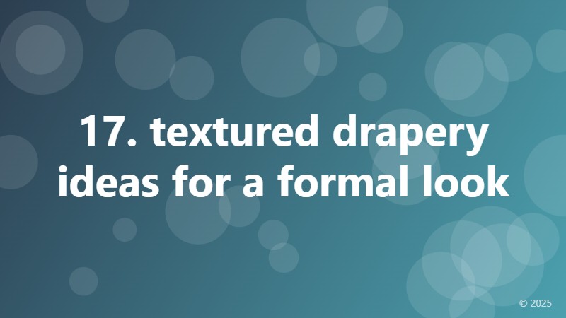 17. textured drapery ideas for a formal look