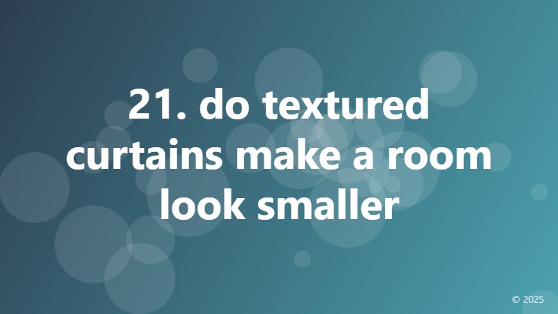 21. do textured curtains make a room look smaller