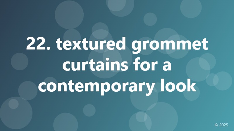 22. textured grommet curtains for a contemporary look