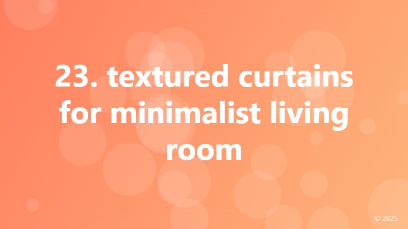 23. textured curtains for minimalist living room
