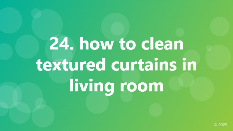 24. how to clean textured curtains in living room