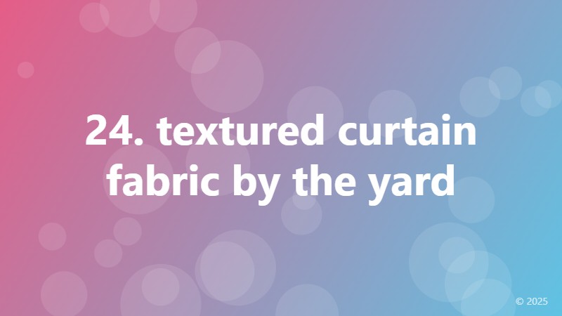 24. textured curtain fabric by the yard