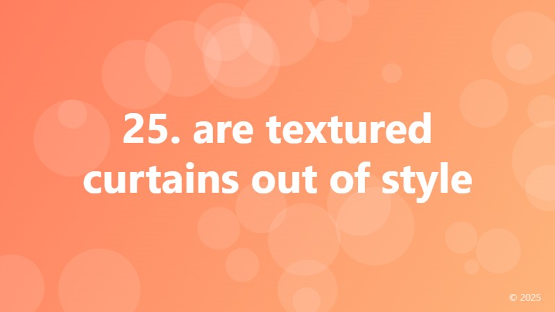 25. are textured curtains out of style