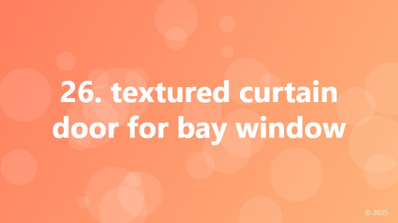 26. textured curtain door for bay window
