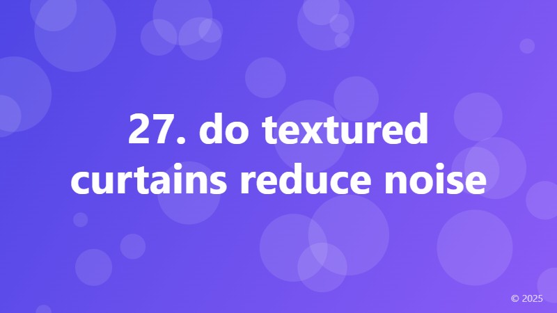 27. do textured curtains reduce noise