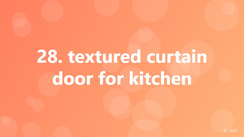 28. textured curtain door for kitchen
