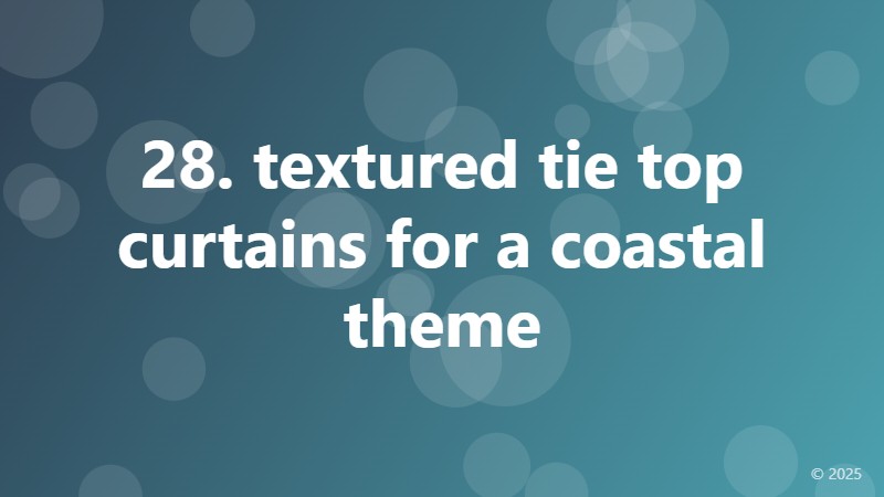 28. textured tie top curtains for a coastal theme