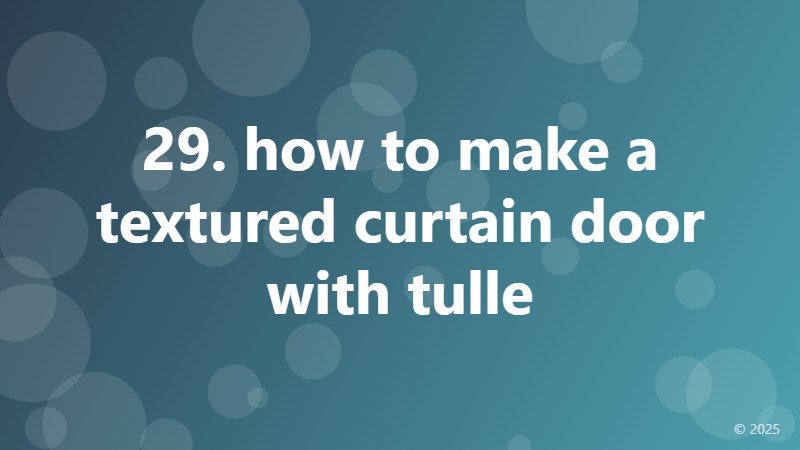 29. how to make a textured curtain door with tulle