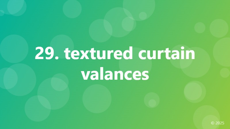 29. textured curtain valances