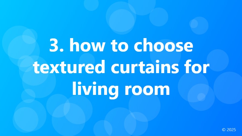 3. how to choose textured curtains for living room