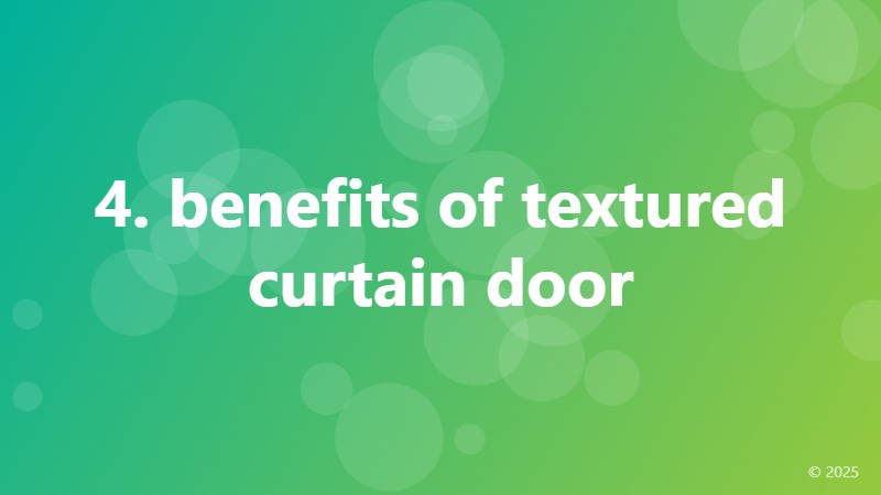4. benefits of textured curtain door