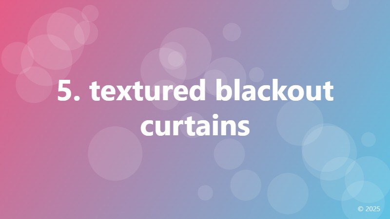 5. textured blackout curtains