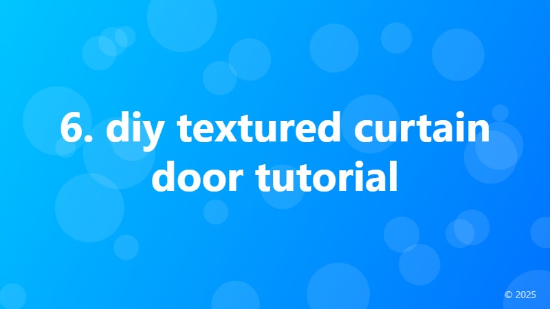 6. diy textured curtain door tutorial