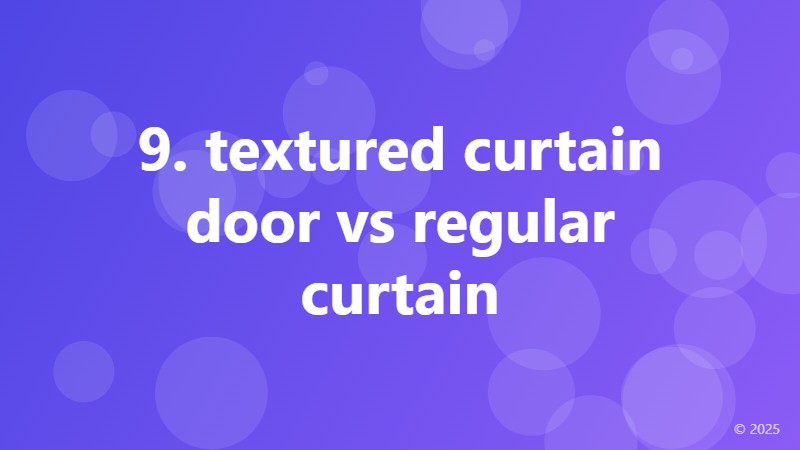 9. textured curtain door vs regular curtain