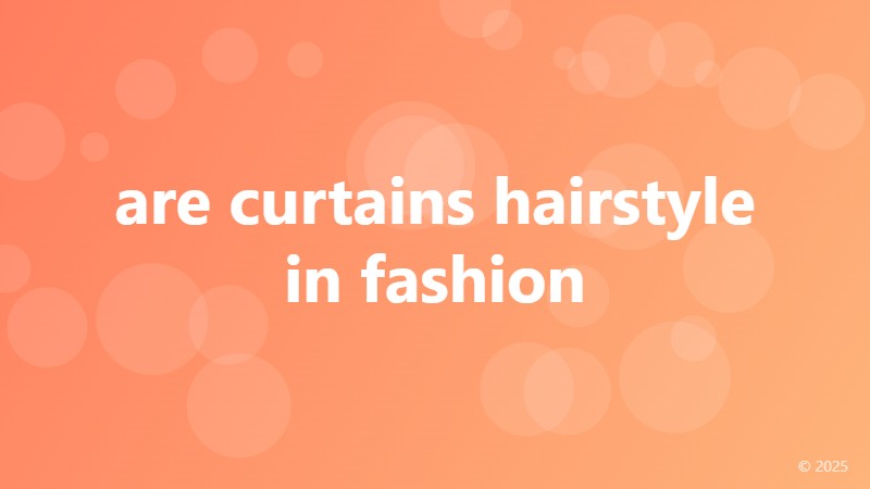 are curtains hairstyle in fashion