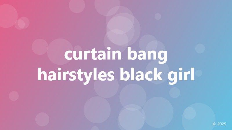 curtain bang hairstyles black girl