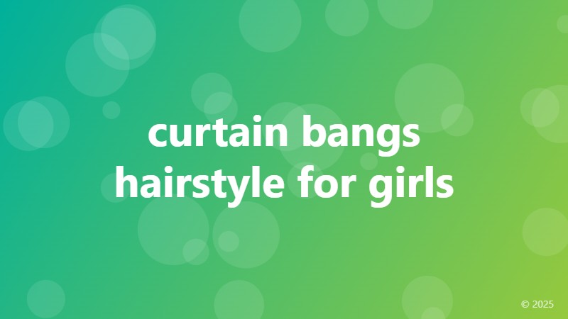 curtain bangs hairstyle for girls