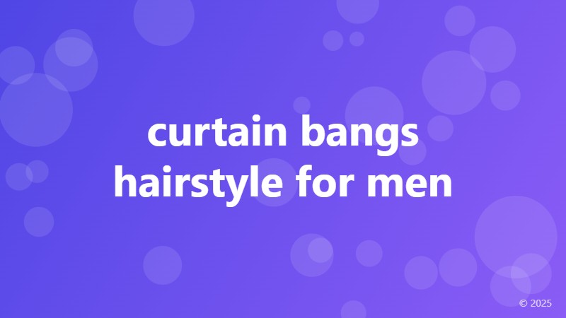 curtain bangs hairstyle for men