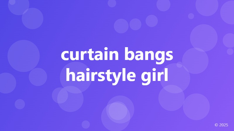 curtain bangs hairstyle girl