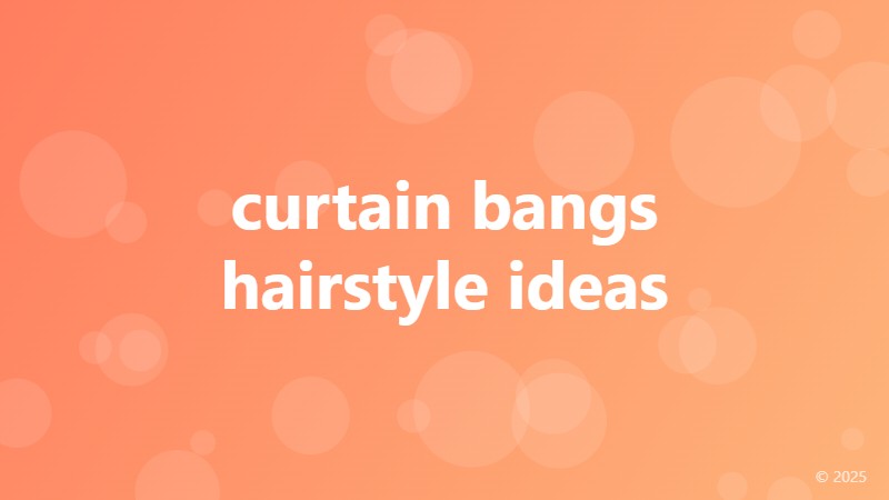 curtain bangs hairstyle ideas