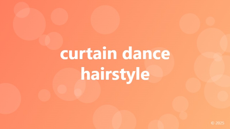 curtain dance hairstyle