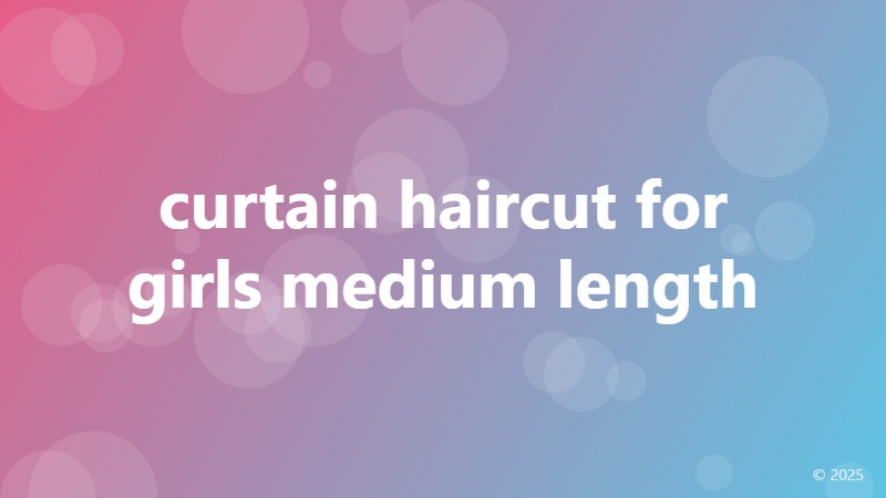 curtain haircut for girls medium length