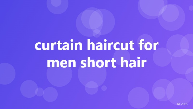 curtain haircut for men short hair