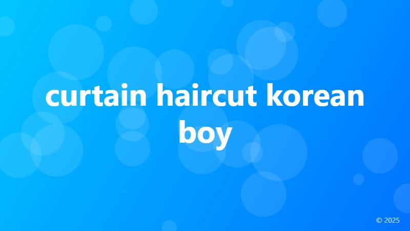 curtain haircut korean boy