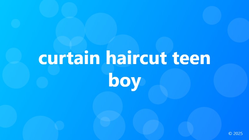 curtain haircut teen boy