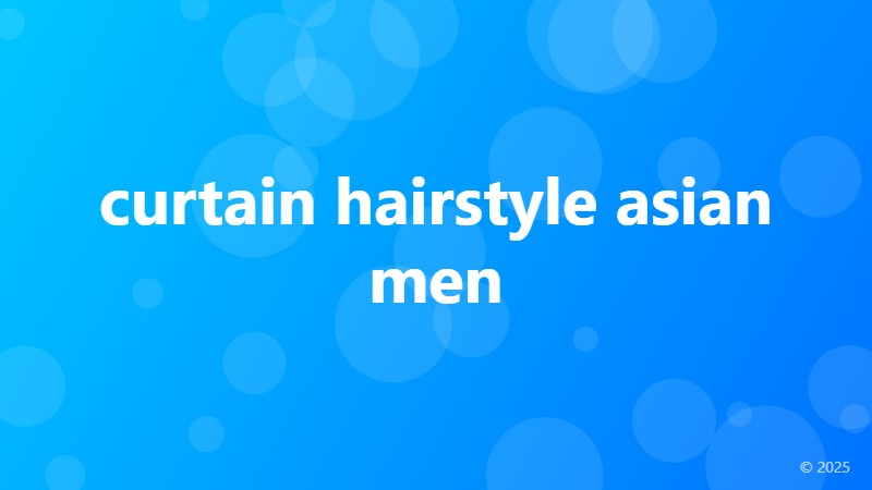curtain hairstyle asian men