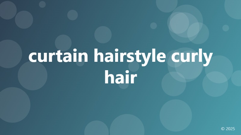curtain hairstyle curly hair