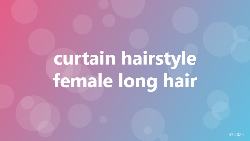 curtain hairstyle female long hair