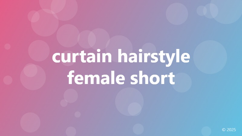 curtain hairstyle female short
