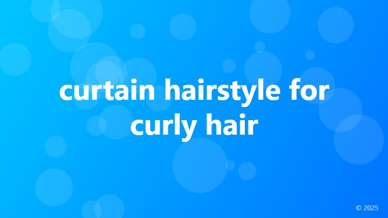 curtain hairstyle for curly hair