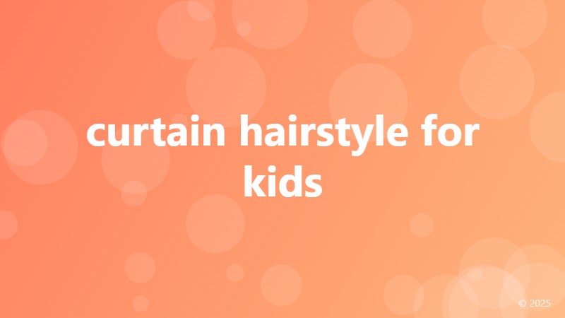 curtain hairstyle for kids