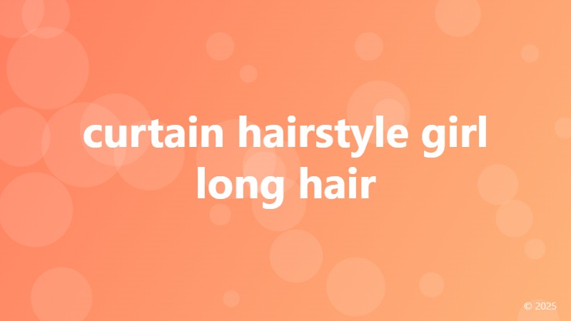 curtain hairstyle girl long hair