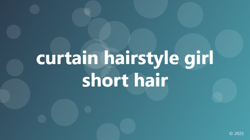curtain hairstyle girl short hair