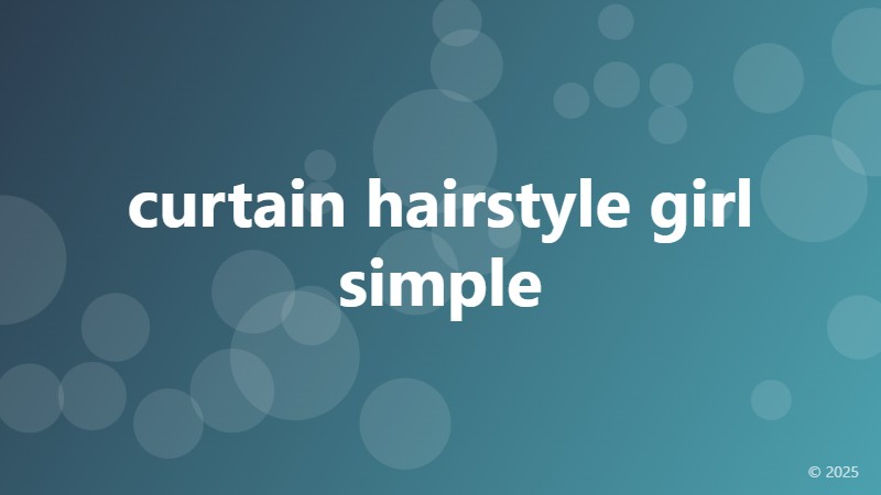 curtain hairstyle girl simple