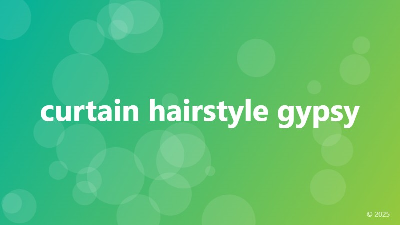 curtain hairstyle gypsy