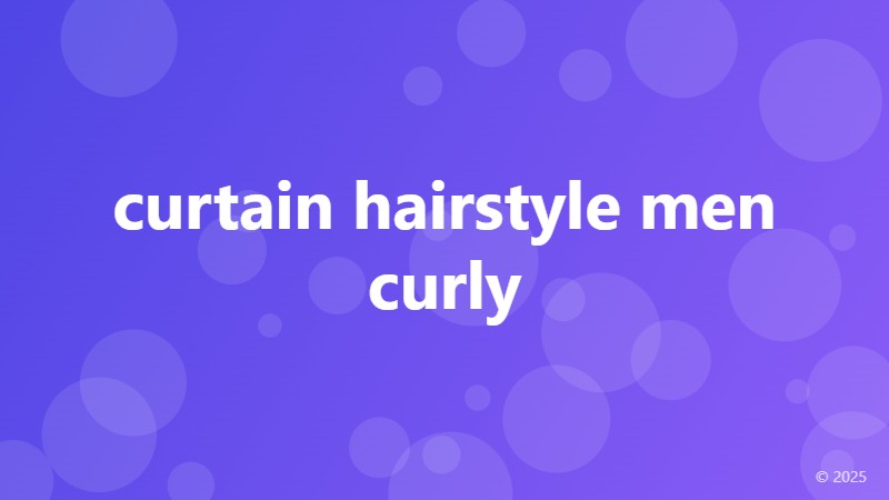 curtain hairstyle men curly