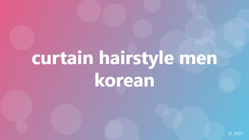 curtain hairstyle men korean