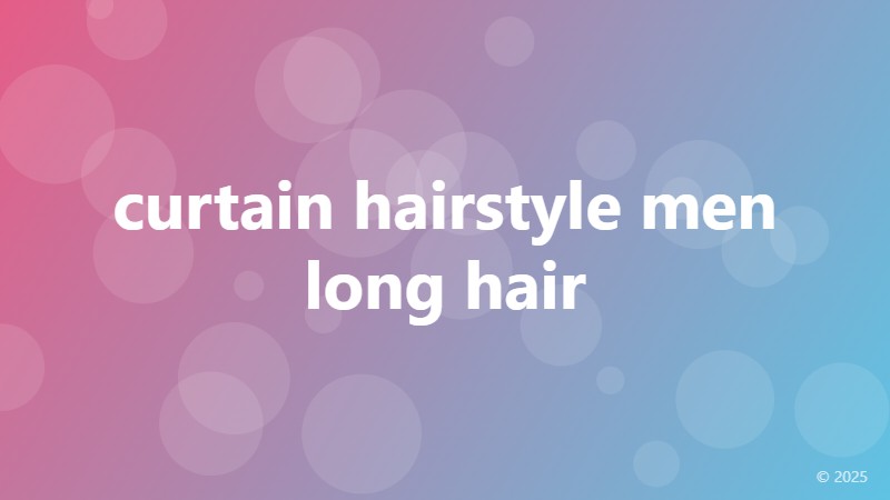 curtain hairstyle men long hair